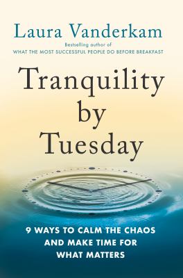 Tranquility by Tuesday : 9 ways to calm the chaos and make time for what matters  cover image cdn