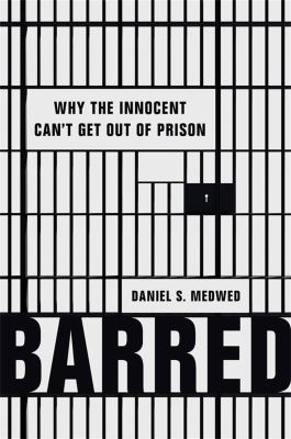 Barred : why the innocent can't get out of prison  cover image cdn