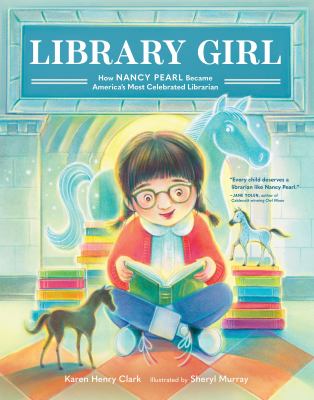 Library girl : how Nancy Pearl became America's most celebrated librarian  cover image cdn
