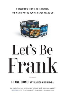 Let's be Frank : a daughter's tribute to her father, the media mogul you've never heard of  cover image cdn