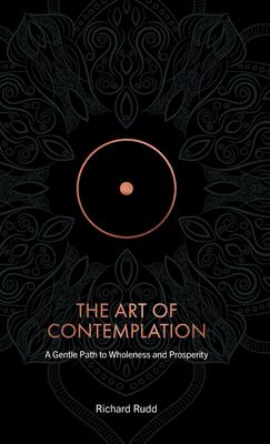 The art of contemplation : gentle path to wholeness and prosperity  cover image cdn