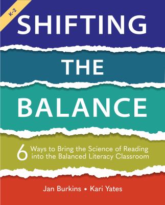 Shifting the balance : 6 ways to bring the science of reading into the balanced literacy classroom  cover image cdn