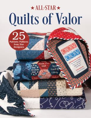 All-star quilts of valor : 25 patriotic patterns from star designers cover image