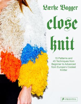 Close knit : 15 patterns and 45 techniques from beginner to advanced from Europe's coolest knitter  cover image cdn