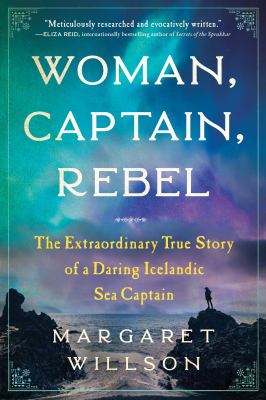 Woman, captain, rebel : the extraordinary true story of a daring Icelandic sea captain  cover image cdn