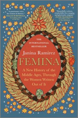 Femina : a new history of the Middle Ages, through the women written out of it  cover image cdn