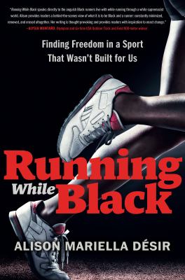 Running while Black : finding freedom in a sport that wasn't built for us  cover image cdn