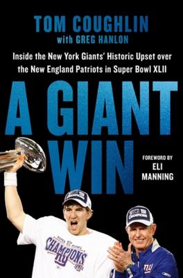 A Giant win : inside the New York Giants' historic upset over the New England Patriots in Super Bowl XLII  cover image cdn