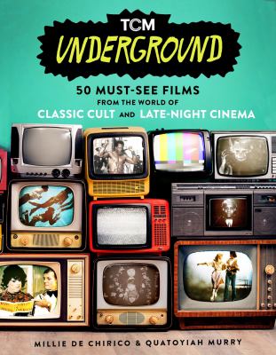 TCM underground : 50 must-see films from the world of classic cult and late-night cinema  cover image cdn
