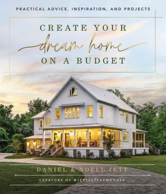 Create your dream home on a budget : practical advice, inspiration, and projects  cover image cdn