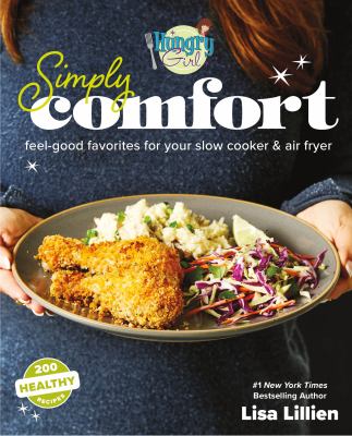 Hungry girl simply comfort : feel-good favorites for your slow cooker & air fryer  cover image cdn