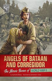 Angels of Bataan and Corregidor : the heroic nurses of World War II cover image cdn