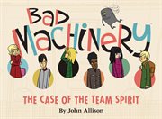 Bad machinery. Volume 1, The case of the team spirit cover image cdn