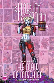 Harley quinn: 30 years of the maid of mischief the deluxe edition : 30 years of the maid of mischief cover image cdn
