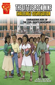 The Little Rock nine challenge segregation : courageous kids of the civil rights movement cover image cdn