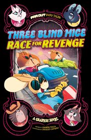 Three blind mice race for revenge : a graphic novel cover image cdn