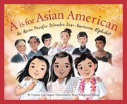 A is for Asian American : an Asian Pacific Islander Desi American alphabet cover image cdn