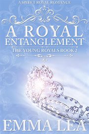 A royal entanglement : a sweet royal romance cover image cdn