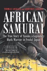 African samurai : the true story of Yasuke, a legendary black warrior in feudal Japan cover image cdn