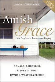 Amish grace : how forgiveness transcended tragedy cover image cdn