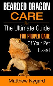 Bearded dragon care : the ultimate guide for proper care of your pet lizard cover image cdn