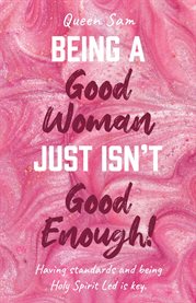 Being a good woman just isn't good enough! cover image cdn
