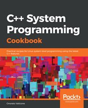 C++ system programming cookbook : practical recipes for Linux system-level programming using the latest C++ features cover image cdn