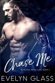Chase Me : Bleeding Angels MC Series, Book 2 cover image cdn