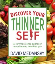 Discover your thinner self: a common-sense approach for a slimmer, healthier you cover image cdn