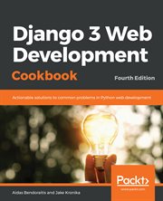 Django 3 web development cookbook : practical recipes to build Python web applications using Django 3 cover image cdn