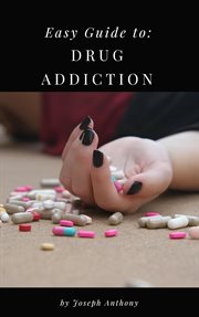Easy guide to: drug addiction cover image cdn