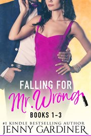Falling for mr. wrong series (books 1 - 3) cover image cdn