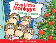 FIVE LITTLE MONKEYS LOOKING FOR SANTA cover image cdn