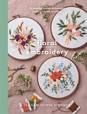 Floral embroidery : create 10 beautiful modern embroidery projects inspired by nature cover image cdn