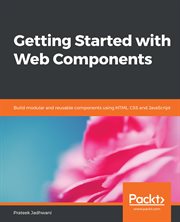 Getting started with Web components : build modular and reusable components using HTML, CSS and JavaScript cover image cdn