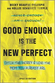 Good enough is the new perfect : finding happiness and success in modern motherhood cover image cdn