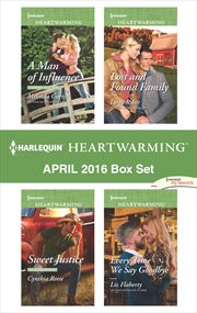Harlequin heartwarming april 2016 box set : a Man of Influence\Sweet Justice\Lost and Found Family\Every Time We Say Goodbye cover image cdn