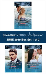 Harlequin medical romance June 2019 : Pregnant with her best friend's baby ; Falling for her Italian billionaire ; Second chance with the single mom. Box set 1 of 2 cover image cdn