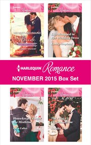 Harlequin romance November 2015 box set : His lost-and-found bride\Housekeeper under the mistletoe\Gift-wrapped in her wedding dress\The prince's Christmas vow cover image cdn