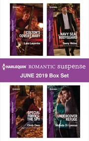 Harlequin romantic suspense June 2019 box set : Colton's covert baby ; Speical forces: the spy ; Navey SEAL bodyguard ; Undercover refuge cover image cdn
