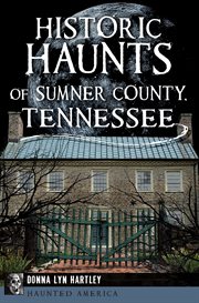 Historic haunts of Sumner County, Tennessee cover image cdn