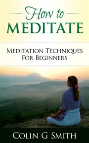How to meditate: meditation techniques for beginners guide book cover image cdn