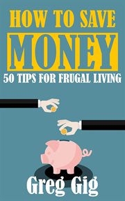 How to save money: 50 tips for frugal living cover image cdn