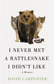 I never met a rattlesnake i didn't like: a memoir cover image cdn