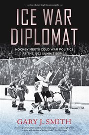 ICE WAR DIPLOMAT : behind the scenes at the 1972 summit series cover image cdn