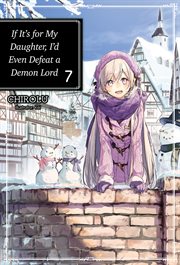 If it's for my daughter, I'd even defeat a demon lord. Volume 7 cover image cdn