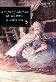 IF ITS FOR MY DAUGHTER, ID EVEN DEFEAT A DEMON LORD : volume 5 cover image cdn