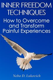 Inner freedom techniques. How to Overcome and Transform Painful Experiences cover image cdn