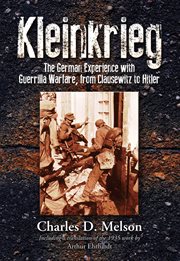 Kleinkrieg : the German experience with guerrilla warfare, from Clausewitz to Hitler cover image cdn