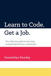 Learn to code. get a job. the ultimate guide to learning and getting hired as a developer. cover image cdn